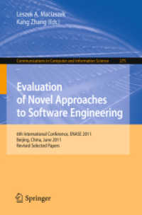 Evaluation of Novel Approaches to Software Engineering : 6th International Conference, Enase 2011, Beijing, China, June 8-11, 2011. Revised Selected P （Revised）