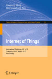 Internet of Things : International Workshop, IOT 2012, Changsha, China, August 17-19, 2012. Proceedings (Communications in Computer and Information Science .312) （2012. 2012. 696 S. 235 mm）