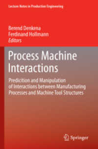 Process Machine Interactions : Predicition and Manipulation of Interactions between Manufacturing Processes and Machine Tool Structures (Lecture Notes in Production Engineering) （2012. 510 p. w. 80 b&w and 80 col. figs. 235 mm）