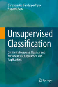 Unsupervised Classification : Similarity Measures, Classical and Metaheuristic Approaches, and Applications （2012. XVI, 232 S. 235 mm）