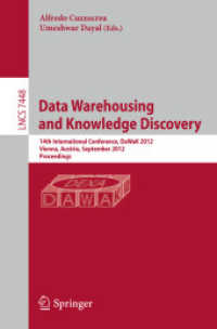 Data Warehousing and Knowledge Discovery : 14th International Conference, DaWaK 2012, Vienna, Austria, September 3-6, 2012, Proceedings (Lecture Notes in Computer Science / Information Systems and Applications, incl. Internet/Web, and HC .7) （2012. 2012. XIII, 454 S. 235 mm）