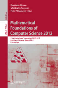 Mathematical Foundations of Computer Science 2012 : 37th International Symposium, MFCS 2012, Bratislava, Slovakia, August 27-31, 2012, Proceedings (Lecture Notes in Computer Science / Theoretical Computer Science and General Issues .7464) （2012. 2012. XV, 825 S. 235 mm）
