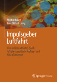 Impulsgeber Luftfahrt : Industrial Leadership durch luftfahrtspezifische Aufbau- und Ablaufkonzepte （2013. xxviii, 328 S. XXVIII, 328 S. 84 Abb. 240 mm）