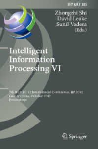 Intelligent Information Processing VI : 7th IFIP TC 12 International Conference, IIP 2012, Guilin, China, October 12-15, 2012, Proceedings (IFIP Advances in Information and Communication Technology .385) （2012. 2012. X, 410 S. 235 mm）