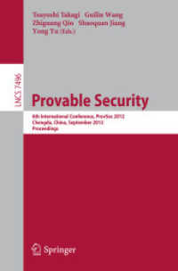 Provable Security : 6th International Conference, ProvSec 2012, Chengdu, China, September 26-28, 2012, Proceedings (Lecture Notes in Computer Science / Security and Cryptology .7496) （2012. 2012. XIII, 337 S. 235 mm）