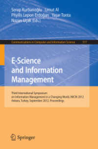 E-Science and Information Management : Third International Symposium on Information Management in a Changing World, IMCW 2012, Ankara, Turkey, September 19-21, 2012. Proceedings (Communications in Computer and Information Science .317) （2012. 2012. 200 S. 235 mm）