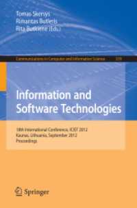 Information and Software Technologies : 18th International Conference, ICIST 2012, Kaunas, Lithuania, September 13-14, 2012. Proceedings (Communications in Computer and Information Science .319) （2012. 2012. 512 S. 235 mm）