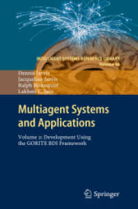 Multiagent Systems and Applications Volume 2 : Development using the GORITE BDI Framework (Intelligent systems Reference Library) 〈Vol. 46〉