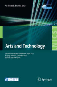 Arts and Technology : Second International Conference, ArtsIT 2011, Esbjerg, Denmark, December 10-11, 2011, Revised Selected Papers (Lecture Notes of the Institute for Computer Sciences, Social-Informatics and Telecommunications Eng. Vo) （2012. XII, 177 p. 235 mm）