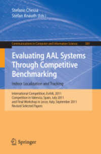 Evaluating AAL Systems Through Competitive Benchmarking - Indoor Localization and Tracking (Communications in Computer and Information Science .309) （2012. 2012. 120 S. 235 mm）