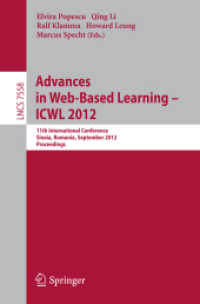 Advances in Web-based Learning - ICWL 2012 : 11th International Conference, Sinaia, Romania, September 2-4, 2012. Proceedings (Lecture Notes in Computer Science .7558) （2012. 2012. 370 S. 235 mm）
