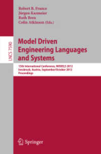 Model Driven Engineering Languages and Systems : 15th International Conference, MODELS 2012, Innsbruck, Austria, September 30 -- October 5, 2012, Proceedings (Lecture Notes in Computer Science / Programming and Software Engineering .7590) （2012. 2012. XX, 828 S.）