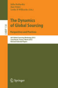 The Dynamics of Global Sourcing: Perspectives and Practices : 6th Global Sourcing Workshop 2012, Courchevel, France, March 12-15, 2012, Revised Selected Papers (Lecture Notes in Business Information Processing .130) （2012. 2012. VIII, 235 S. 235 mm）