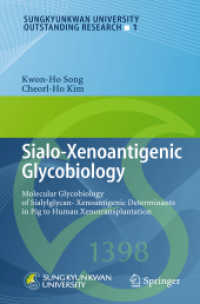Sialo-Xenoantigenic Glycobiology : Molecular Glycobiology of Sialylglycan-Xenoantigenic Determinants in Pig to Human Xenotransplantation (Sungkyunkwan University Outstanding Research) 〈Vol. 1〉