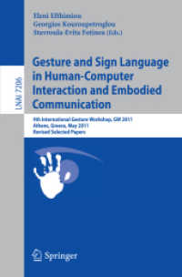 Gesture and Sign Language in Human-Computer Interaction and Embodied Communication (Lecture Notes in Computer Science / Lecture Notes in Artificial Intelligence .7206) （2012. 2012. 280 S. 235 mm）