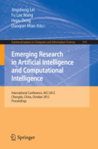 Emerging Research in Artificial Intelligence and Computational Intelligence : International Conference, AICI 2012, Chengdu, China, October 26-28, 2012. Proceedings (Communications in Computer and Information Science .315) （2012. 2012. 534 S. 235 mm）