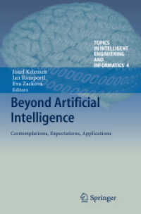 人工知能を超えて<br>Beyond Artificial Intelligence : Contemplations, Expectations, Applications (Topics in Intelligent Engineering and Informatics) 〈Vol. 4〉