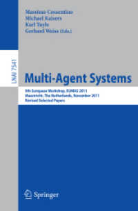Multi-Agent Systems : 9th European Workshop, EUMAS 2011, Maastricht, The Netherlands, November 14-15, 2011. Revised Selected Papers (Lecture Notes in Computer Science / Lecture Notes in Artificial Intelligence .7541) （2012. 2012. IX, 259 S. 235 mm）