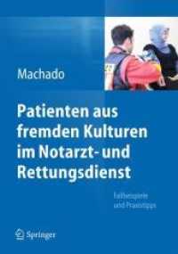 Patienten Aus Fremden Kulturen Im Notarzt- Und Rettungsdienst : Fallbeispiele Und Praxistipps （2013）