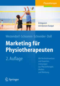 Marketing für Physiotherapeuten : Erfolgreich mit kleinem Budget. Mit Rechtshinweisen und Expertenmeinungen aus Physiotherapie, Medien und Werbung （2. Aufl. 2013. xi, 137 S. XI, 137 S. 45 Abb., 42 Abb. in Farbe. 240 mm）