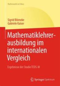 Mathematiklehrerausbildung Im Internationalen Vergleich : Ergebnisse Der Studie Teds-m (Mathematik Im Fokus)