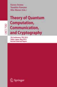 Theory of Quantum Computation, Communication, and Cryptography : 7th Conference, TQC 2012, Tokyo, Japan, May 17-19, 2012, Revised Selected Papers (Lecture Notes in Computer Science) （2013）