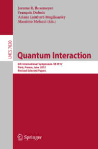 Quantum Interaction : 6th International Symposium, QI 2012, Paris, June 27-29, 2012, Revised Selected Papers (Lecture Notes in Computer Science) （2012）