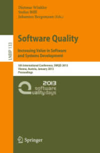 Software Quality. Increasing Value in Software and Systems Development : 5th International Conference, SWQD 2013, Vienna, Austria, January 15-17, 2013, Proceedings (Lecture Notes in Business Information Processing) （2013）
