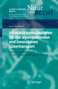 Infrastrukturmaßnahmen für den alpenquerenden und inneralpinen Gütertransport : Eine europarechtliche Analyse vor dem Hintergrund der Alpenkonvention (Schriftenreihe Natur und Recht)