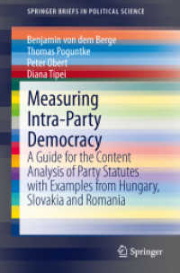 Measuring Intra-Party Democracy : A Guide for the Content Analysis of Party Statutes with Examples from Hungary, Slovakia and Romania (Springerbriefs in Political Science) （2013）