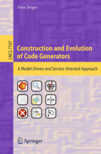 Construction and Evolution of Code Generators : A Model-Driven and Service-Oriented Approach (Lecture Notes in Computer Science) （2013）