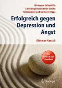 Erfolgreich Gegen Depression Und Angst : Wirksame Selbsthilfe - Anleitungen Schritt F�r Schritt - Fallbeispiele Und Konkrete Tipps （2ND）