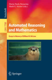 Automated Reasoning and Mathematics : Essays in Memory of William W. McCune (Lecture Notes in Artificial Intelligence) （2013）