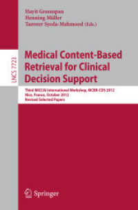 Medical Content-Based Retrieval for Clinical Decision Support : Third MICCAI International Workshop, MCBR-CDS 2012, Nice, France, October 1st, 2012, Revised Selected Papers (Image Processing, Computer Vision, Pattern Recognition, and Graphics) （2013）