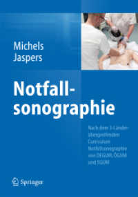 Notfallsonographie : Nach dem 3-Länder-übergreifenden Curriculum Notfallsonographie von DEGUM, ÖGUM und SGUM （2013. xix, 249 S. XIX, 249 S. 393 Abb., 300 Abb. in Farbe. 260 mm）
