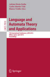 Language and Automata Theory and Applications : 7th International Conference, LATA 2013, Bilbao, Spain, April 2-5, 2013, Proceedings (Lecture Notes in Computer Science) （2013）