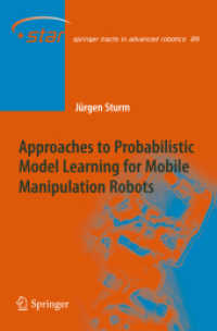 Approaches to Probabilistic Model Learning for Mobile Manipulation Robots (Springer Tracts in Advanced Robotics) （2013）