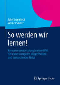 So werden wir lernen! : Kompetenzentwicklung in einer Welt fühlender Computer, kluger Wolken und sinnsuchender Netze