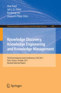 Knowledge Discovery, Knowledge Engineering and Knowledge Management : Third International Joint Conference, IC3K 2011, Paris, France, October 26-29, 2011. Revised Selected Papers (Communications in Computer and Information Science) （2013）