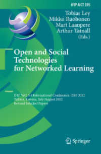 Open and Social Technologies for Networked Learning : IFIP WG 3.4 International Conference, OST 2012, Tallinn, Estonia, July 30 - August 3, 2012, Revised Selected Papers (Ifip Advances in Information and Communication Technology) （2013）