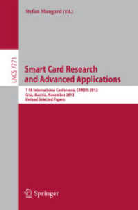 Smart Card Research and Advanced Applications : 11th International Conference, CARDIS 2012, Graz, Austria, November 28-30, 2012, Revised Selected Papers (Security and Cryptology) （2013）