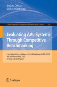 Evaluating AAL Systems through Competitive Benchmarking : International Competitions and Final Workshop, EvAAL 2012, July and September 2012. Revised Selected Papers (Communications in Computer and Information Science) （2013）