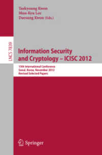 Information Security and Cryptology -- ICISC 2012 : 15th International Conference, Seoul, Korea, November 28-30, 2012, Revised Selected Papers (Security and Cryptology) （2013）