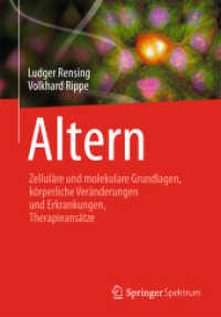 Altern : Zelluläre und molekulare Grundlagen, körperliche Veränderungen und Erkrankungen, Therapieansätze （2014）
