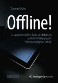 Offline! : Das Unvermeidliche Ende Des Internets Und Der Untergang Der Informationsgesellschaft （2013）