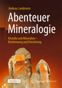 Abenteuer Mineralogie : Kristalle und Mineralien - Bestimmung und Entstehung. Sachbuch （2014. ix, 235 S. IX, 235 S. 151 Abb., 99 Abb. in Farbe. 190 mm）