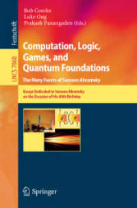 Computation, Logic, Games, and Quantum Foundations - the Many Facets of Samson Abramsky : Essays Dedicted to Samson Abramsky on the Occasion of His 60th Birthday (Lecture Notes in Computer Science) （2013）