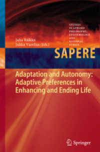 Adaptation and Autonomy: Adaptive Preferences in Enhancing and Ending Life (Studies in Applied Philosophy, Epistemology and Rational Ethics) （2013）