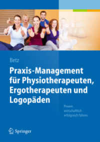 Praxis-Management für Physiotherapeuten, Ergotherapeuten und Logopäden : Praxen wirtschaftlich erfolgreich führen. Mit Online-Extras （2014. xiii, 262 S. XIII, 262 S. 80 Abb. Mit Online-Extras. 240 mm）