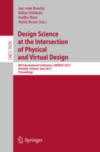 Design Science at the Intersection of Physical and Virtual Design : 8th International Conference, DESRIST 2013, Helsinki, Finland, June 11-12,2013, Proceedings (Lecture Notes in Computer Science) （2013）